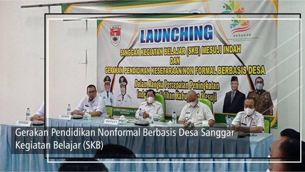 Gerakan Pendidikan Nonformal Berbasis Desa Sanggar Kegiatan Belajar (SKB)